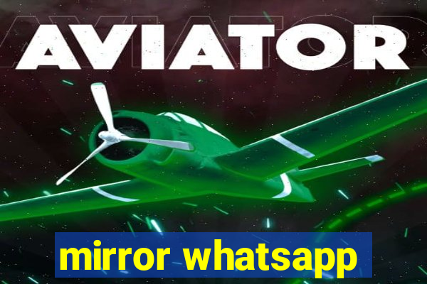 mirror whatsapp